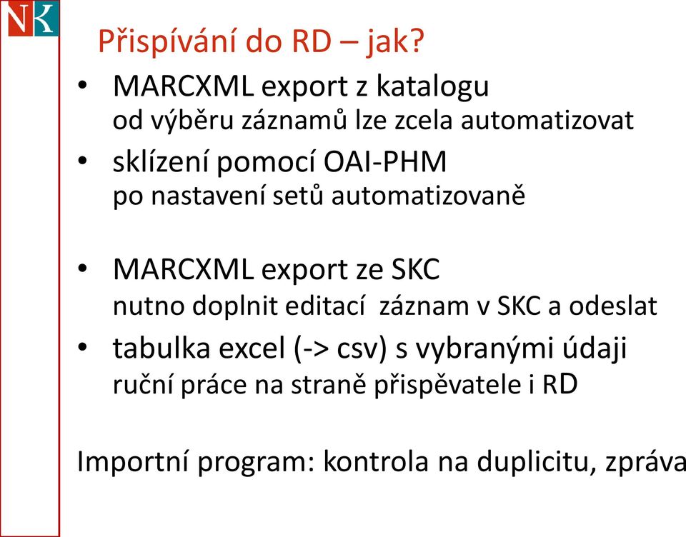 OAI-PHM po nastavení setů automatizovaně MARCXML export ze SKC nutno doplnit editací