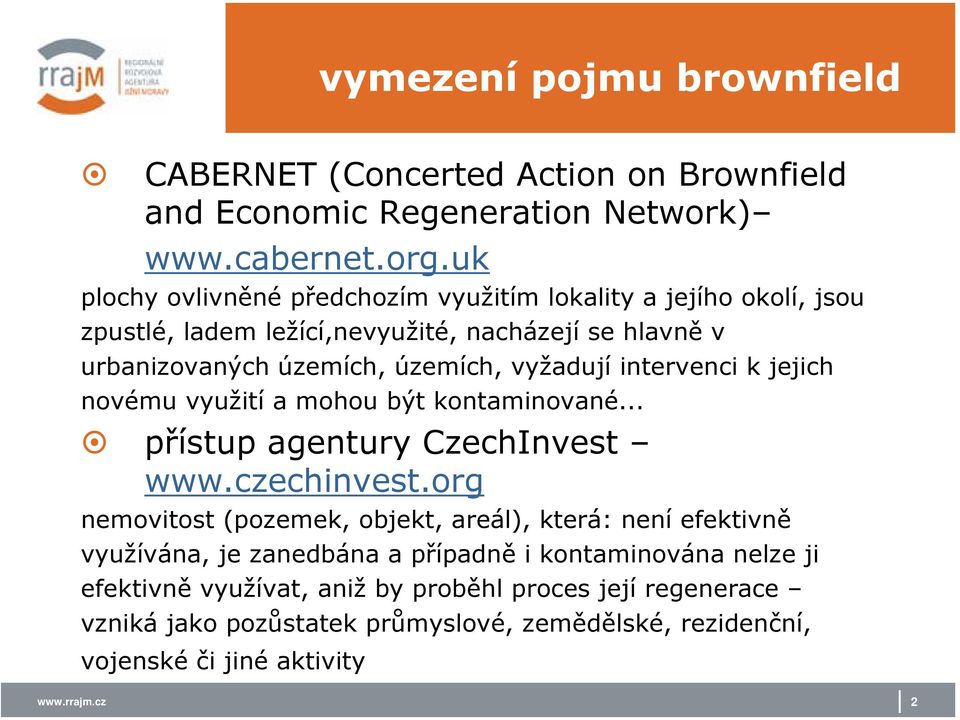 intervenci k jejich nvému využití a mhu být kntaminvané... přístup agentury CzechInvest www.czechinvest.