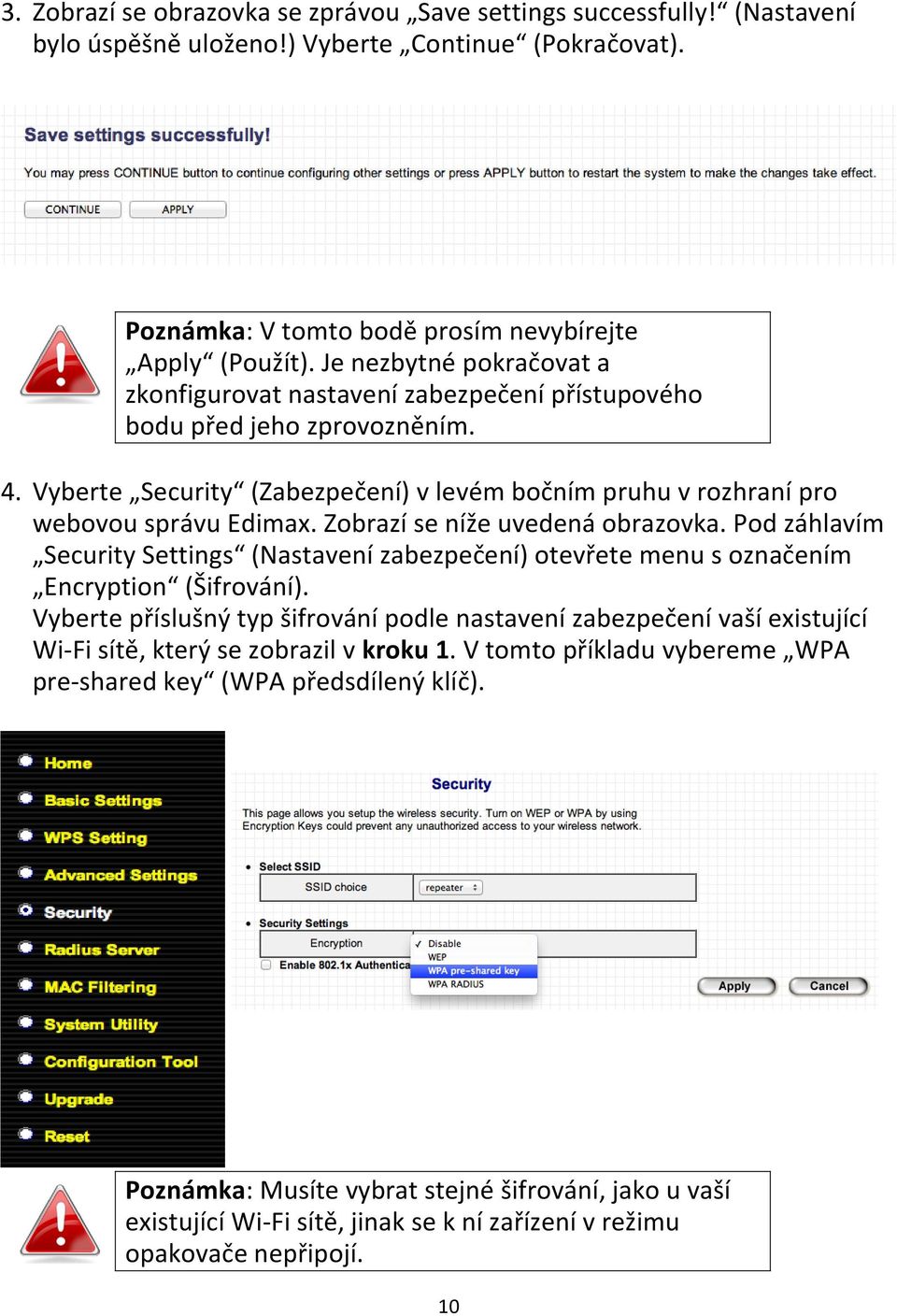 Zobrazí se níže uvedená obrazovka. Pod záhlavím Security Settings (Nastavení zabezpečení) otevřete menu s označením Encryption (Šifrování).