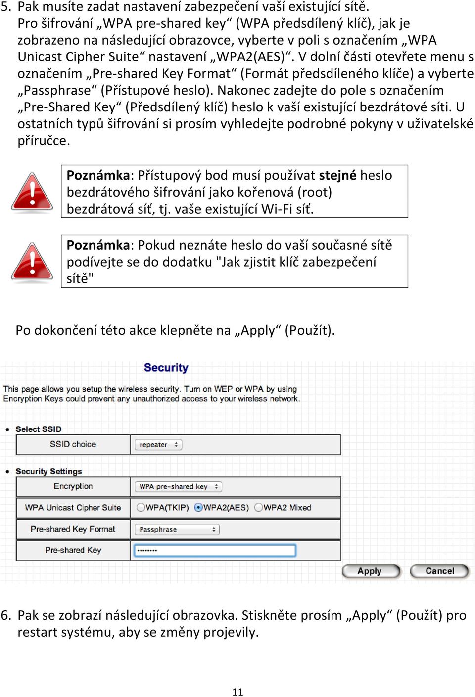 V dolní části otevřete menu s označením Pre-shared Key Format (Formát předsdíleného klíče) a vyberte Passphrase (Přístupové heslo).