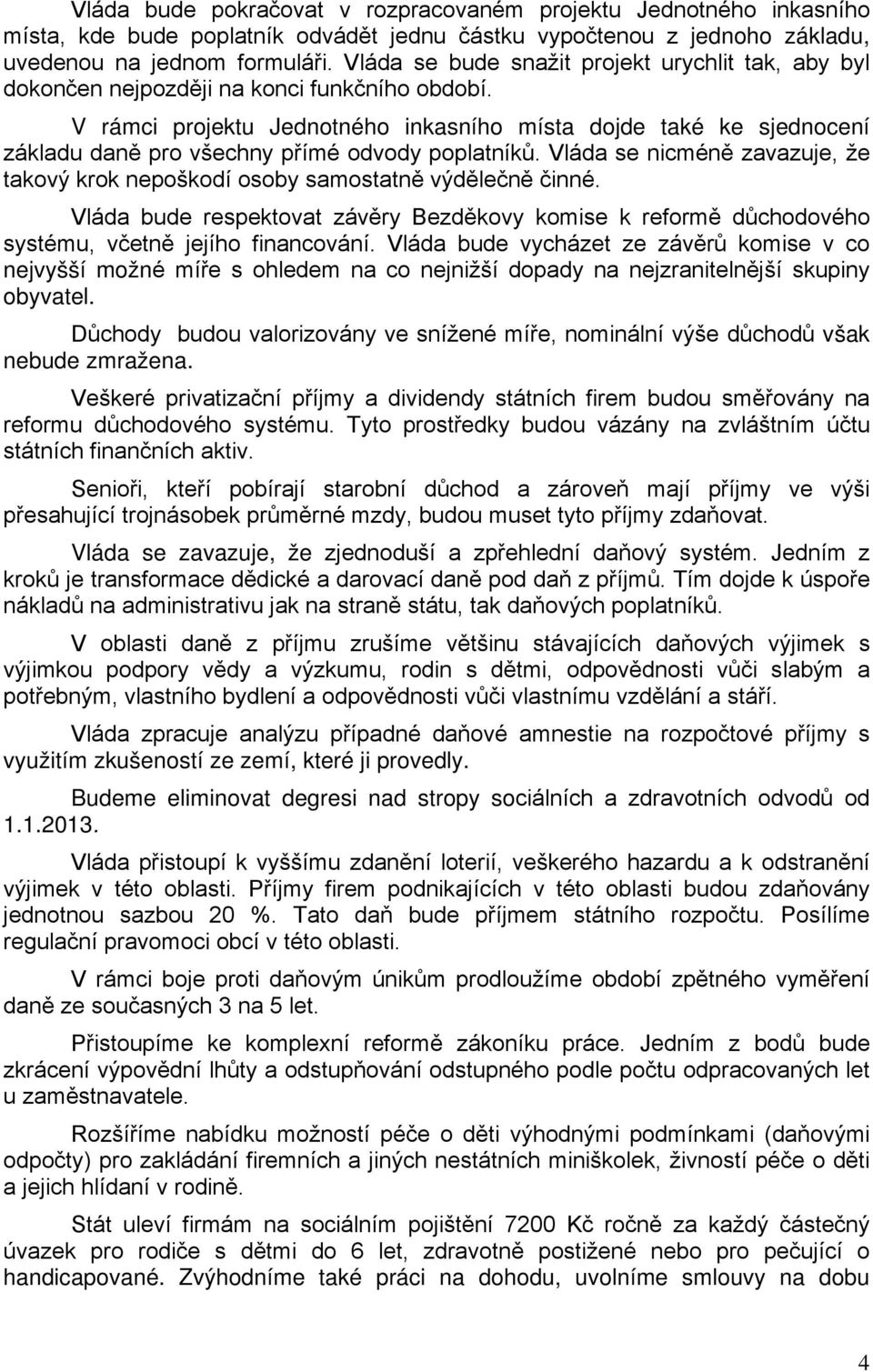 V rámci projektu Jednotného inkasního místa dojde také ke sjednocení základu daně pro všechny přímé odvody poplatníků.