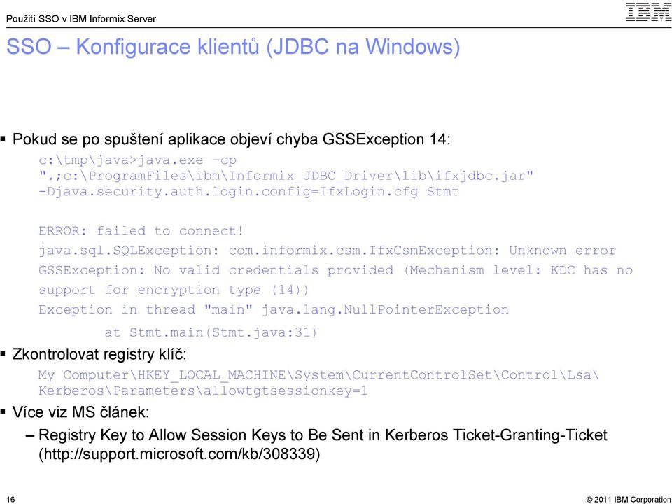 ifxcsmexception: Unknown error GSSException: No valid credentials provided (Mechanism level: KDC has no support for encryption type (14)) Exception in thread "main" java.lang.