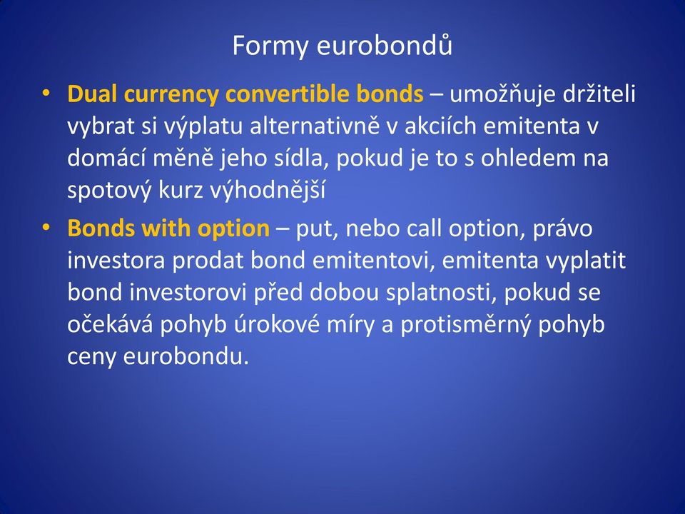 with option put, nebo call option, právo investora prodat bond emitentovi, emitenta vyplatit bond