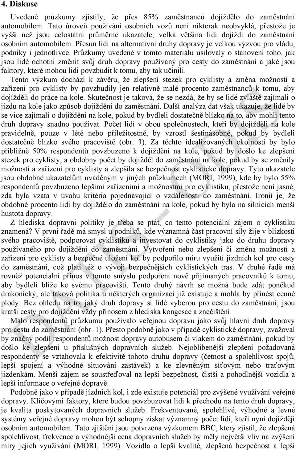 Přesun lidí na alternativní druhy dopravy je velkou výzvou pro vládu, podniky i jednotlivce.