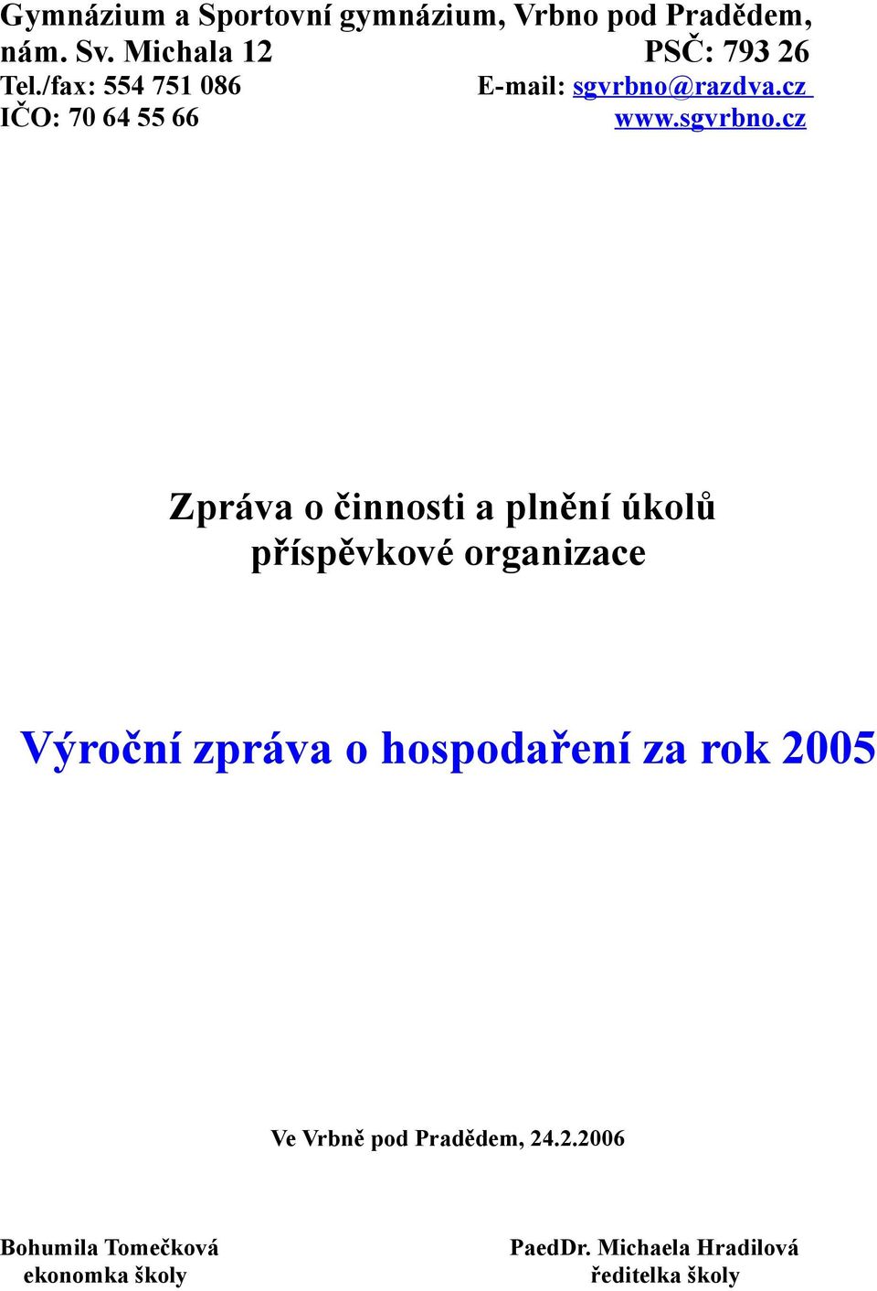 razdva.cz IČO: 70 64 55 66 www.sgvrbno.