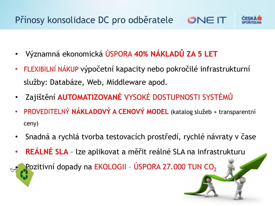 Zajištění AUTOMATIZOVANÉ VYSOKÉ DOSTUPNOSTI SYSTÉMŮ PROVEDITELNÝ NÁKLADOVÝ A CENOVÝ MODEL (katalog služeb + transparentní