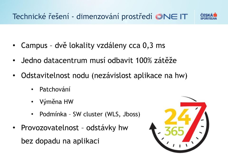 nodu (nezávislost aplikace na hw) Patchování Výměna HW Podmínka SW