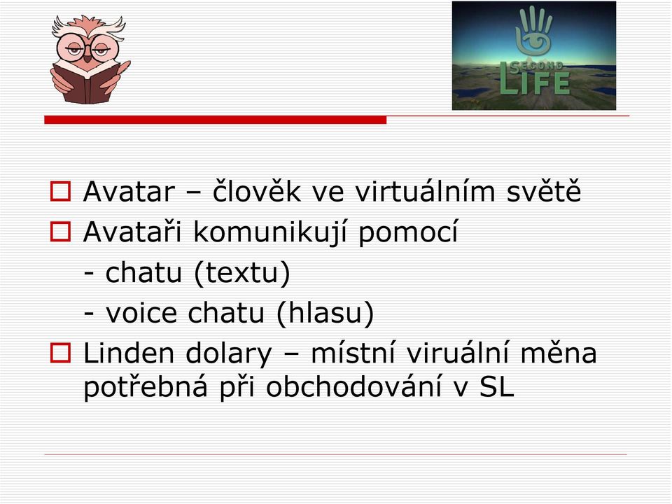 (textu) - voice chatu (hlasu) Linden