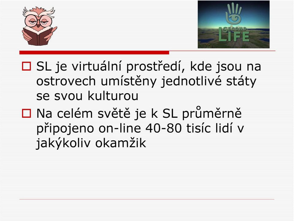 kulturou Na celém světě je k SL průměrně