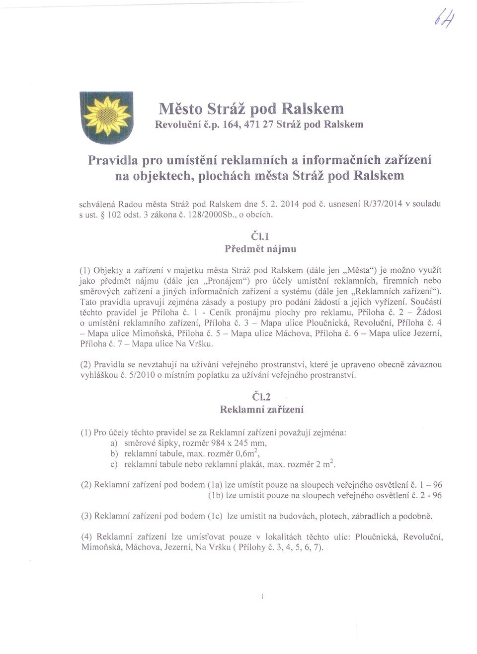 usnesení R/37/2014 v souladu s ust. 102 odst. 3 zákona č. l28/2000sb., o obcích. Čl.