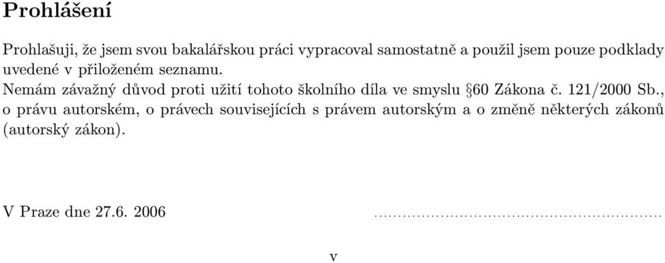 Nemám závažný důvod proti užití tohoto školního díla ve smyslu 60 Zákona č. 121/2000 Sb.