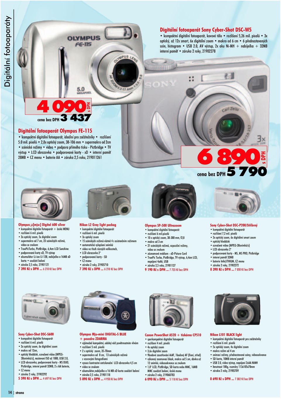 0, AV výstup, 2x aku Ni MH + nabíjeèka + 32MB interní pamì záruka 2 roky, 21902278 4 090 cena bez DPH 3 437 Digitální fotoaparát Olympus FE 115 kompaktní digitální fotoaparát, ideální pro zaèáteèníky