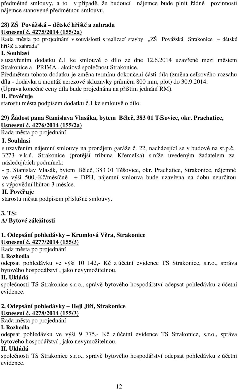 2014 uzavřené mezi městem Strakonice a PRIMA, akciová společnost Strakonice.