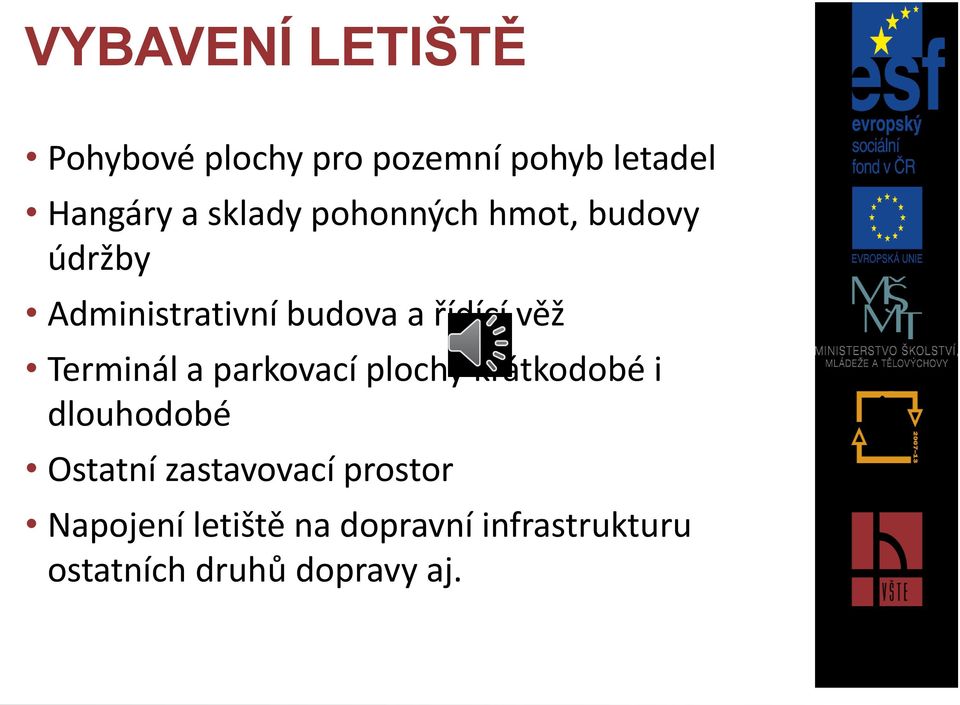 Terminál a parkovací plochy krátkodobé i dlouhodobé Ostatní zastavovací