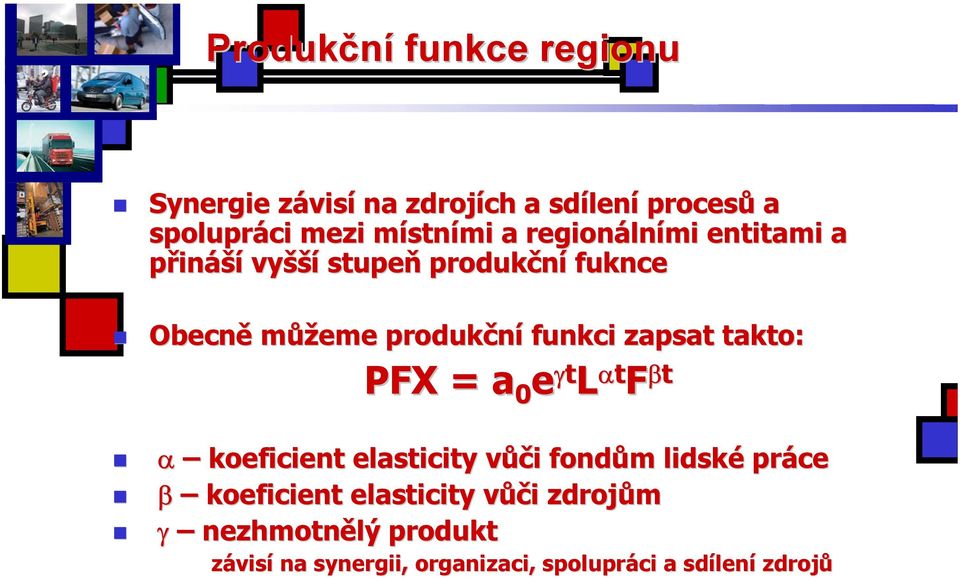 zapsat takto: PFX = a 0 e t L t F t koeficient elasticity vůči fondům lidské práce koeficient