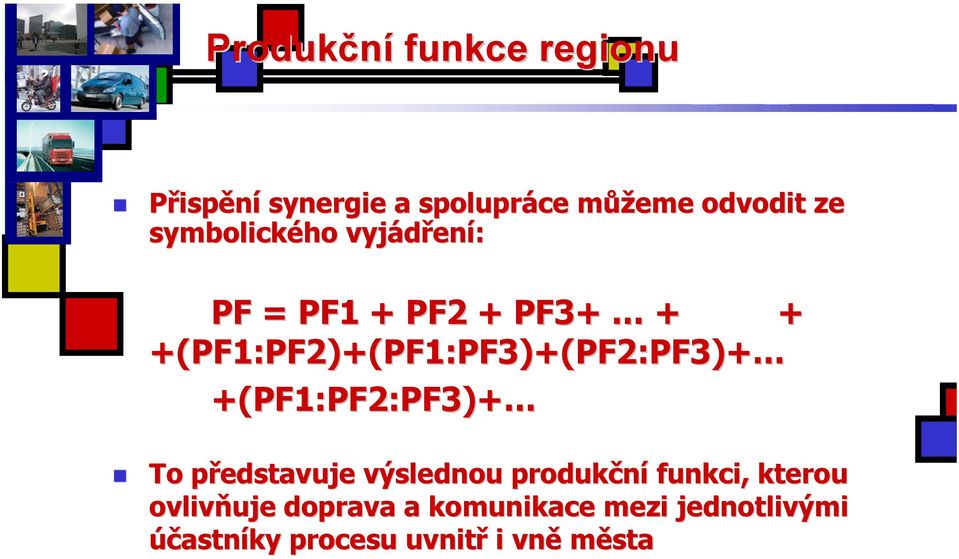 +(PF1:PF2)+(PF1:PF3)+(PF2:PF3)+ +(PF1:PF2:PF3)+ To představuje výslednou