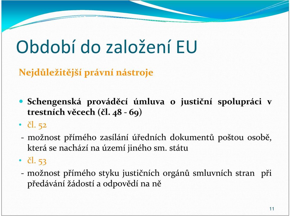 52 možnost přímého zasílání úředních dokumentů poštou osobě, která se nachází na území