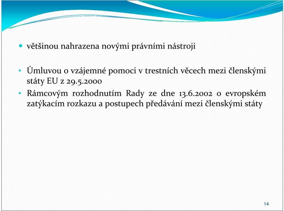 29.5.2000 Rámcovým rozhodnutím Rady ze dne 13.6.