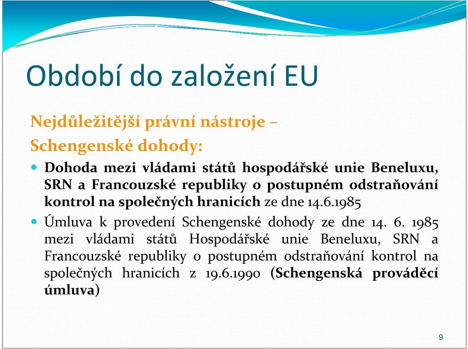 1985 Úmluva k provedení Schengenské dohody ze dne 14. 6.