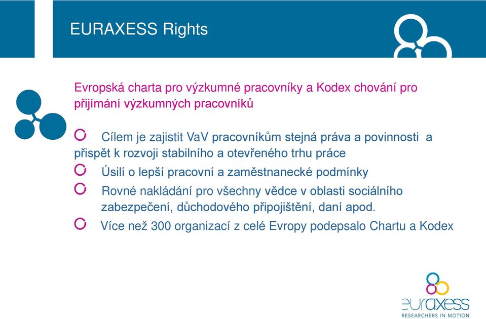 práce Úsilí o lepší pracovní a zaměstnanecké podmínky Rovné nakládání pro všechny vědce v oblasti sociálního