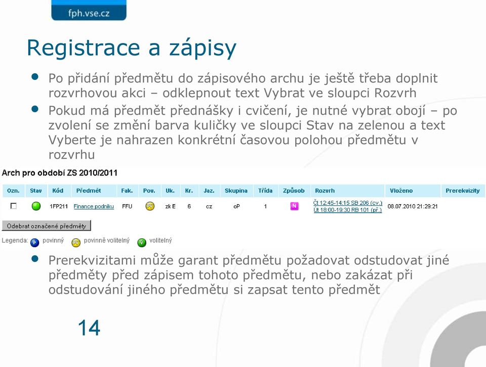 na zelenou a text Vyberte je nahrazen konkrétní časovou polohou předmětu v rozvrhu Prerekvizitami může garant předmětu