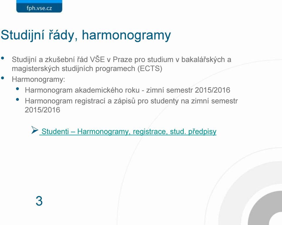 Harmonogram akademického roku - zimní semestr 2015/2016 Harmonogram registrací a