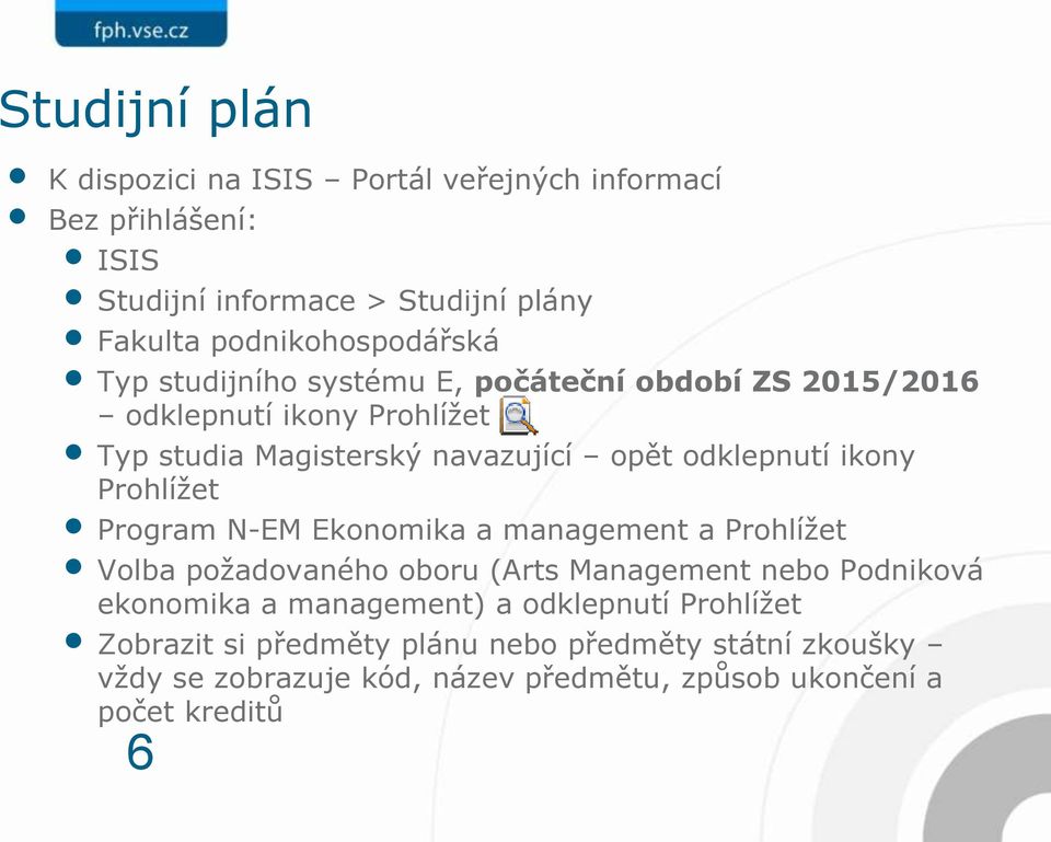 odklepnutí ikony Prohlížet Program N-EM Ekonomika a management a Prohlížet Volba požadovaného oboru (Arts Management nebo Podniková ekonomika a