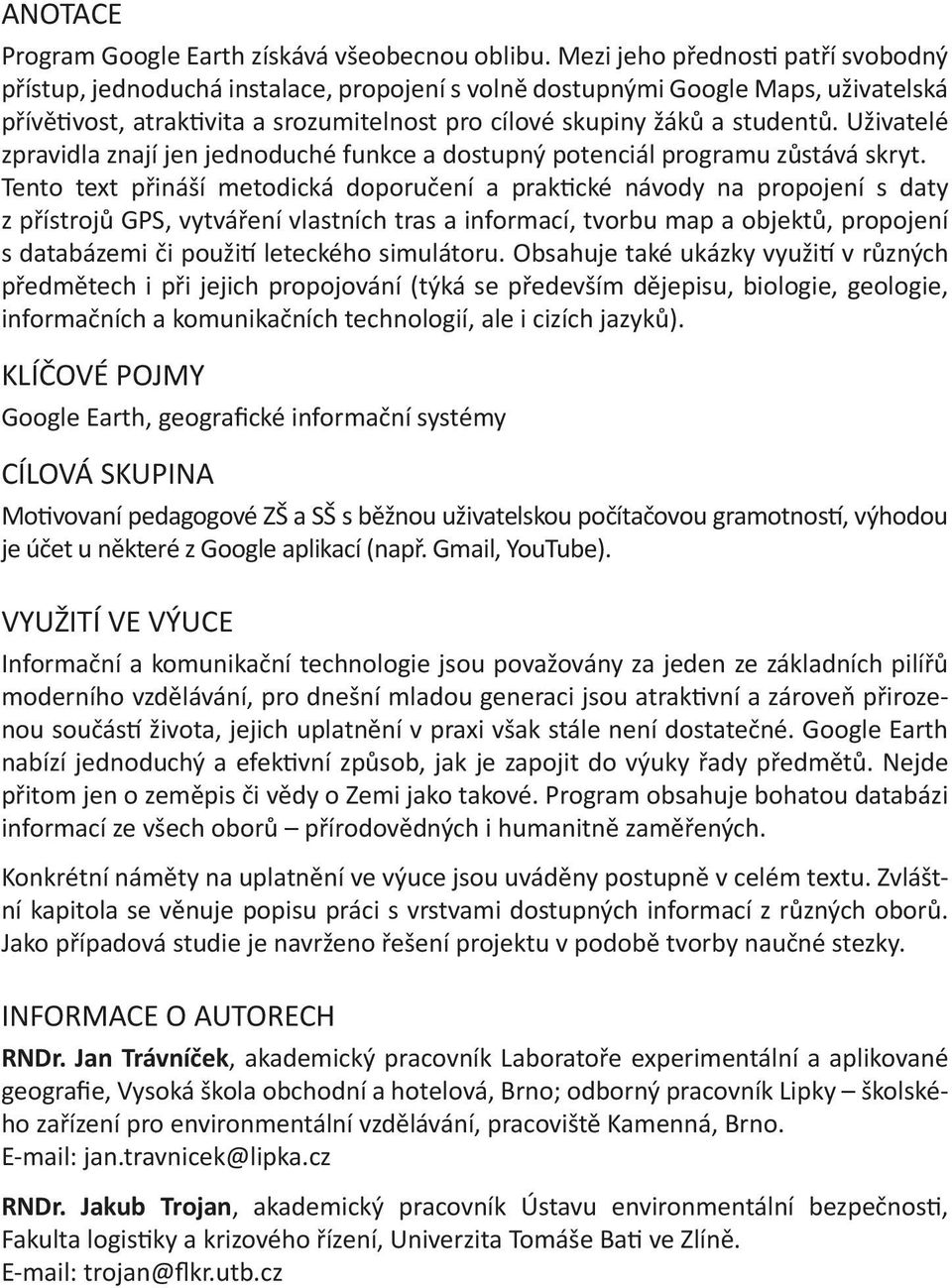 Uživatelé zpravidla znají jen jednoduché funkce a dostupný potenciál programu zůstává skryt.