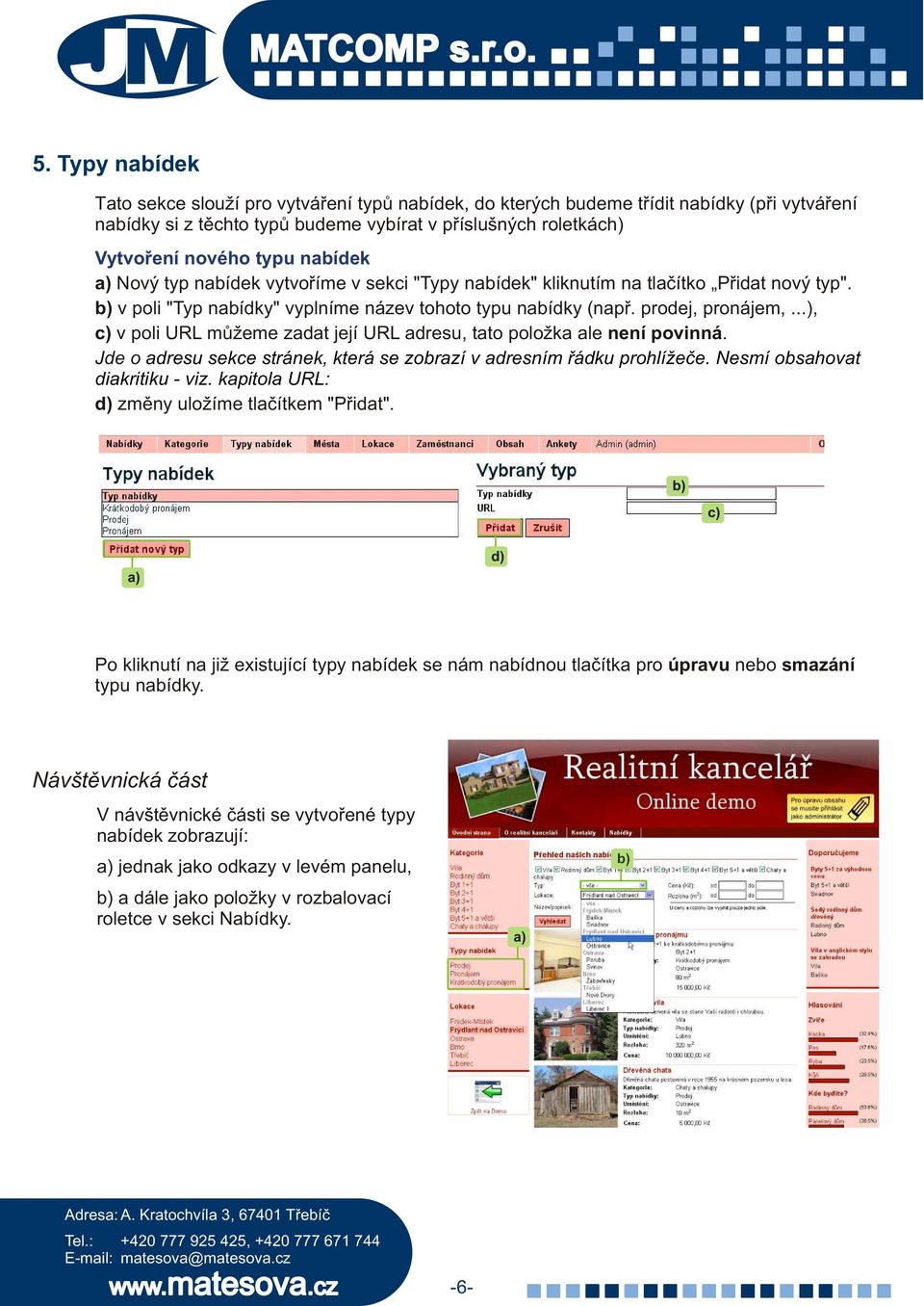 ..), v poli URL mùžeme zadat její URL adresu, tato položka ale není povinná. Jde o adresu sekce stránek, která se zobrazí v adresním øádku prohlížeèe. Nesmí obsahovat diakritiku - viz.