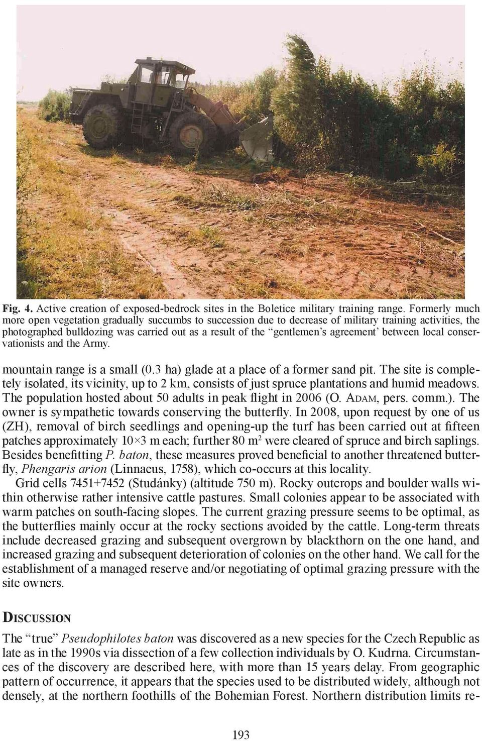 agreement between local conservationists and the Army. mountain range is a small (0.3 ha) glade at a place of a former sand pit.