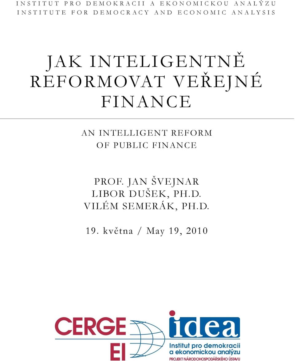 INTELIGENTNĚ REFORMOVAT VEŘEJNÉ FINANCE AN INTELLIGENT REFORM OF PUBLIC FINANCE