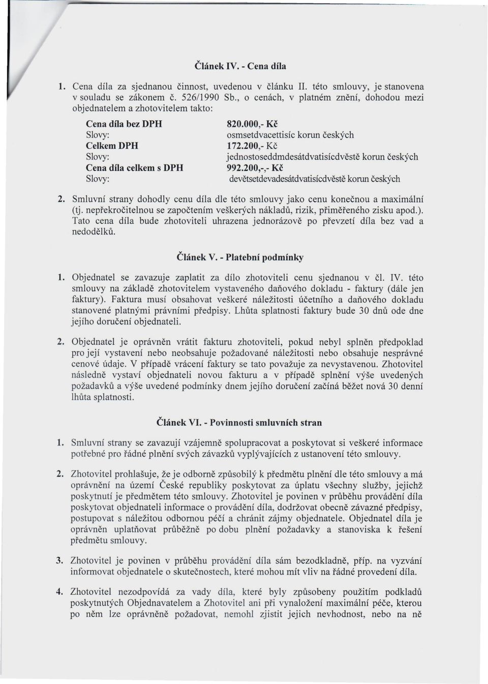 200,- Kč jednostoseddmdesátdvatisícdvěstě korun českých 992.200,-,- Kč devětsetdevadesátdvatisícdvěstě korun českých 2.