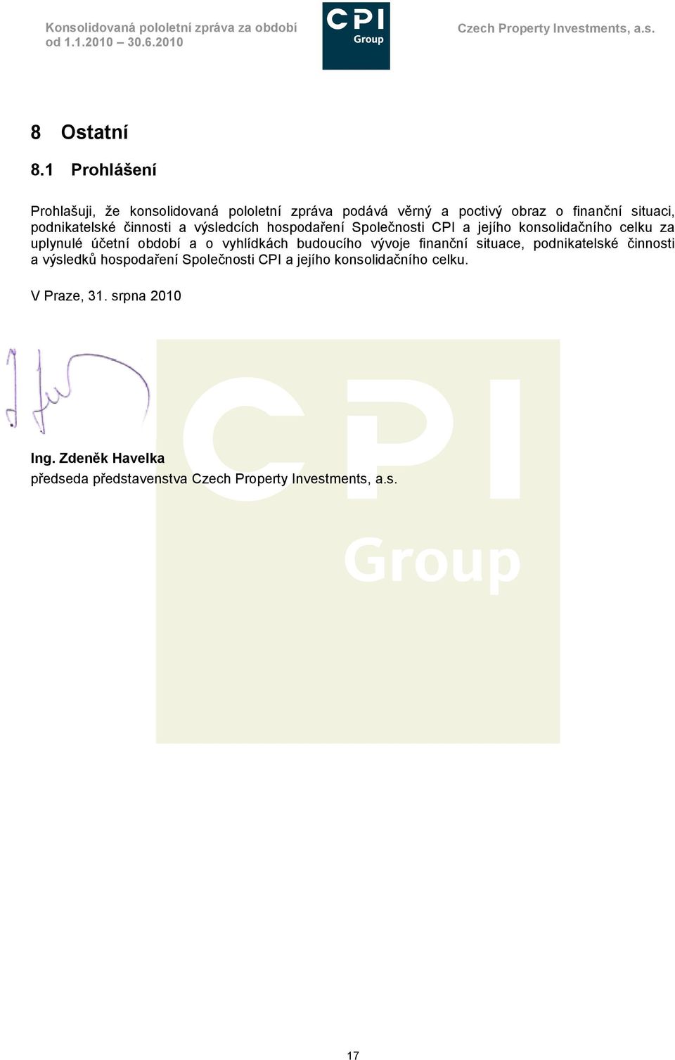 činnosti a výsledcích hospodaření Společnosti CPI a jejího konsolidačního celku za uplynulé účetní období a o vyhlídkách