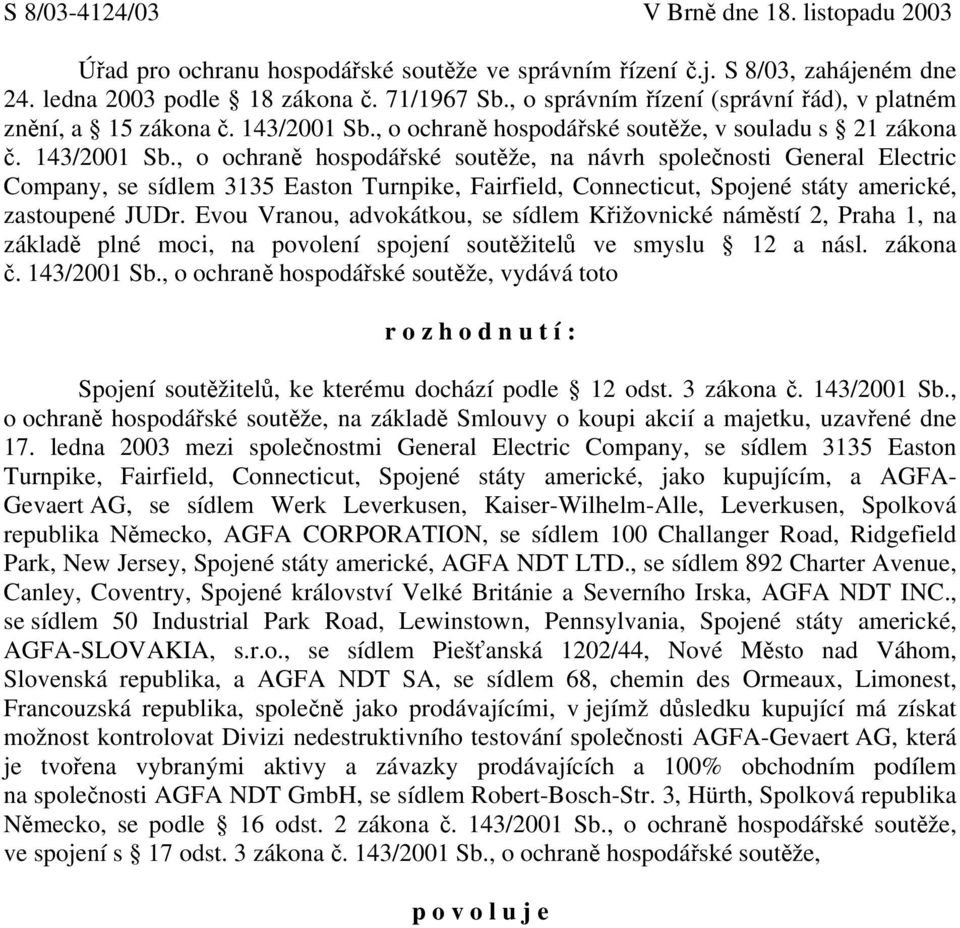 , o ochraně hospodářské soutěže, v souladu s 21 zákona č. 143/2001 Sb.