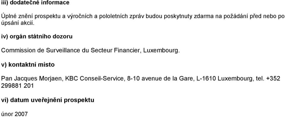 iv) orgán státního dozoru Commission de Surveillance du Secteur Financier, Luxembourg.