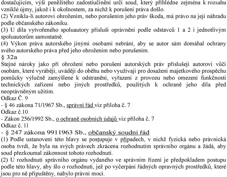 (3) U díla vytvořeného spoluautory přísluší oprávnění podle odstavců 1 a 2 i jednotlivým spoluautorům samostatně.