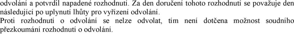 uplynutí lhůty pro vyřízení odvolání.