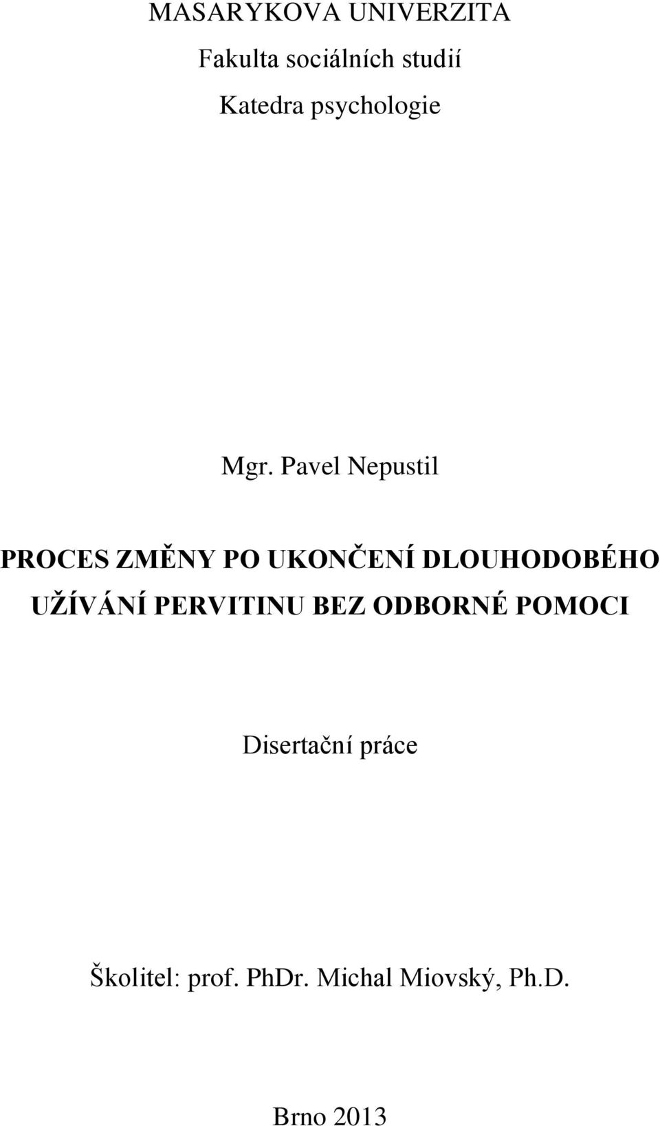 Pavel Nepustil PROCES ZMĚNY PO UKONČENÍ DLOUHODOBÉHO