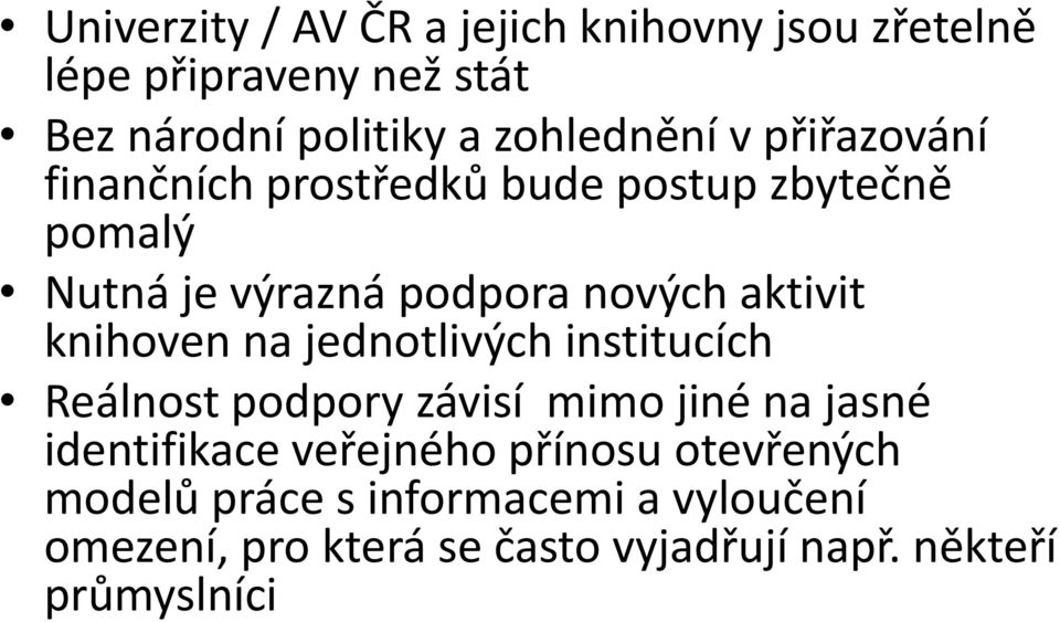 knihoven na jednotlivých institucích Reálnost podpory závisí mimo jiné na jasné identifikace veřejného