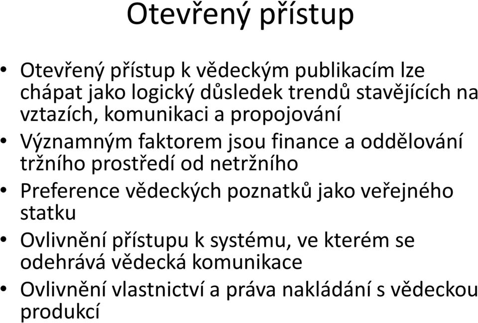 tržního prostředí od netržního Preference vědeckých poznatků jako veřejného statku Ovlivnění