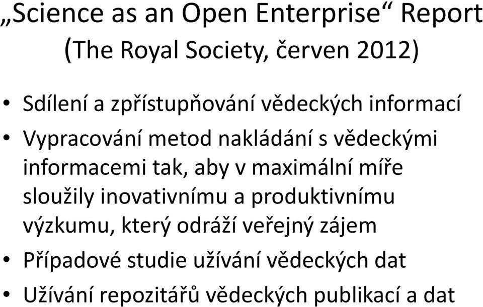 tak, aby v maximální míře sloužily inovativnímu a produktivnímu výzkumu, který odráží