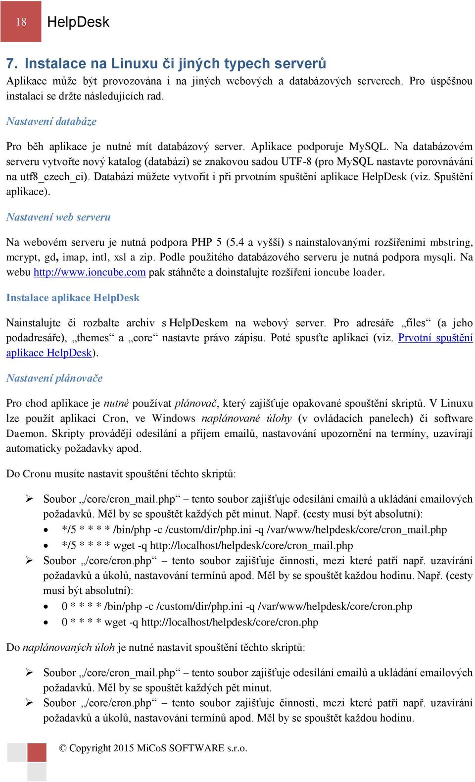 Na databázovém serveru vytvořte nový katalog (databázi) se znakovou sadou UTF-8 (pro MySQL nastavte porovnávání na utf8_czech_ci).