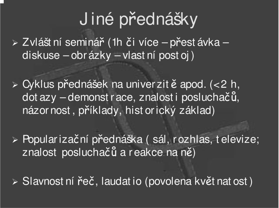 (< 2 h, dotazy demonstrace, znalosti posluchačů, názornost, příklady, historický