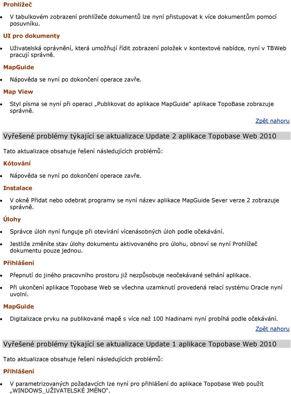 Map View Styl písma se nyní při operaci Publikovat do aplikace MapGuide aplikace TopoBase zobrazuje správně.