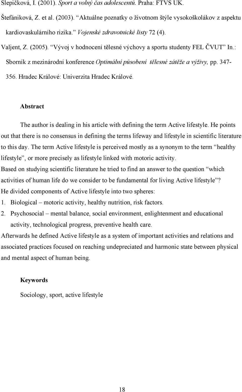 : Sborník z mezinárodní konference Optimální působení tělesné zátěže a výživy, pp. 347-356. Hradec Králové: Univerzita Hradec Králové.