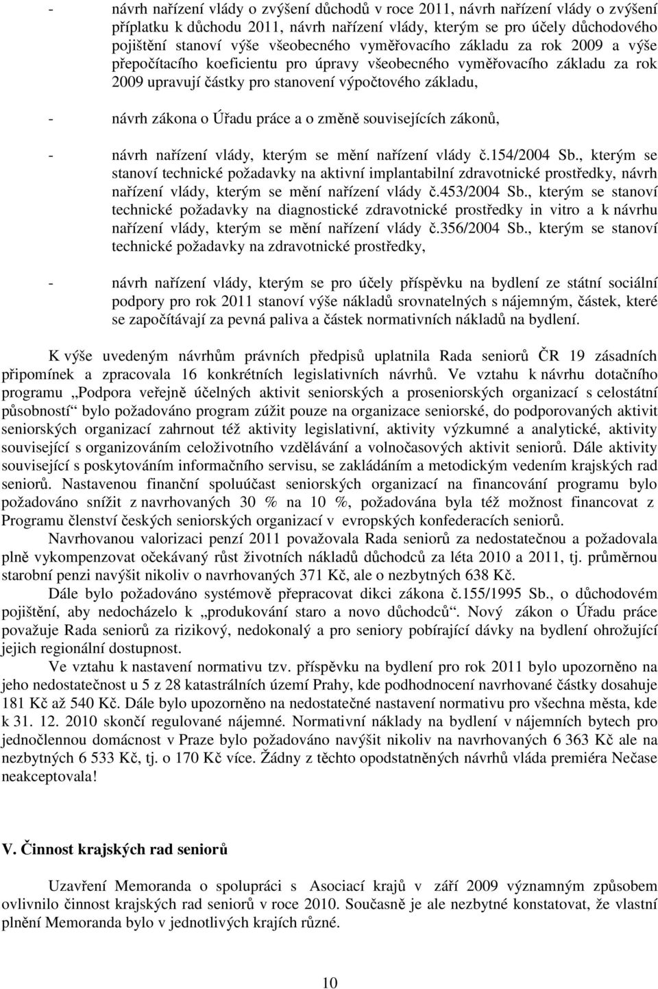 práce a o změně souvisejících zákonů, - návrh nařízení vlády, kterým se mění nařízení vlády č.154/2004 Sb.