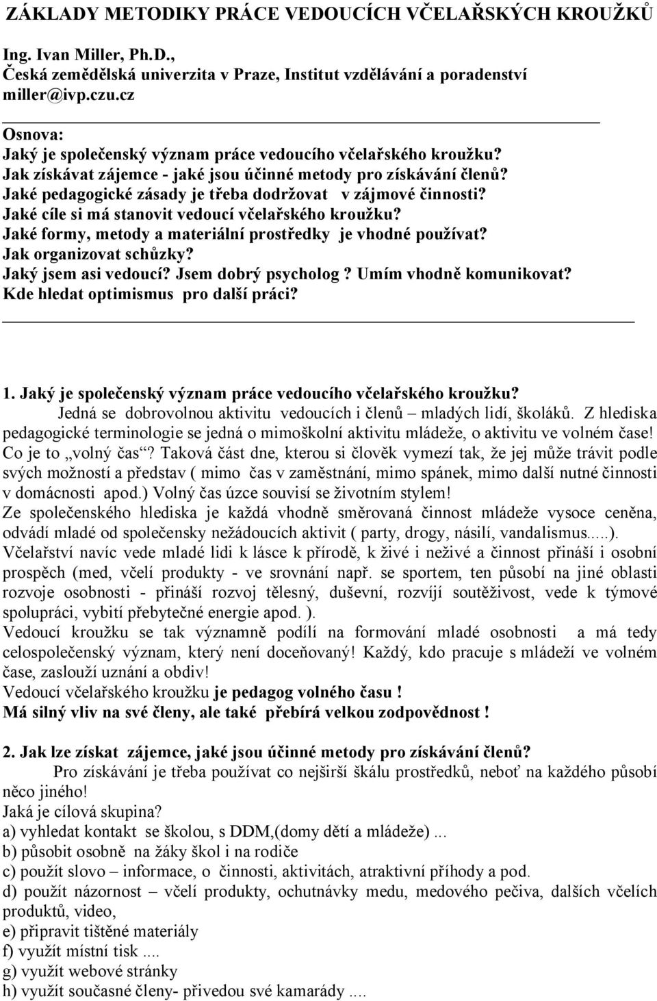 Jaké pedagogické zásady je třeba dodržovat v zájmové činnosti? Jaké cíle si má stanovit vedoucí včelařského kroužku? Jaké formy, metody a materiální prostředky je vhodné používat?