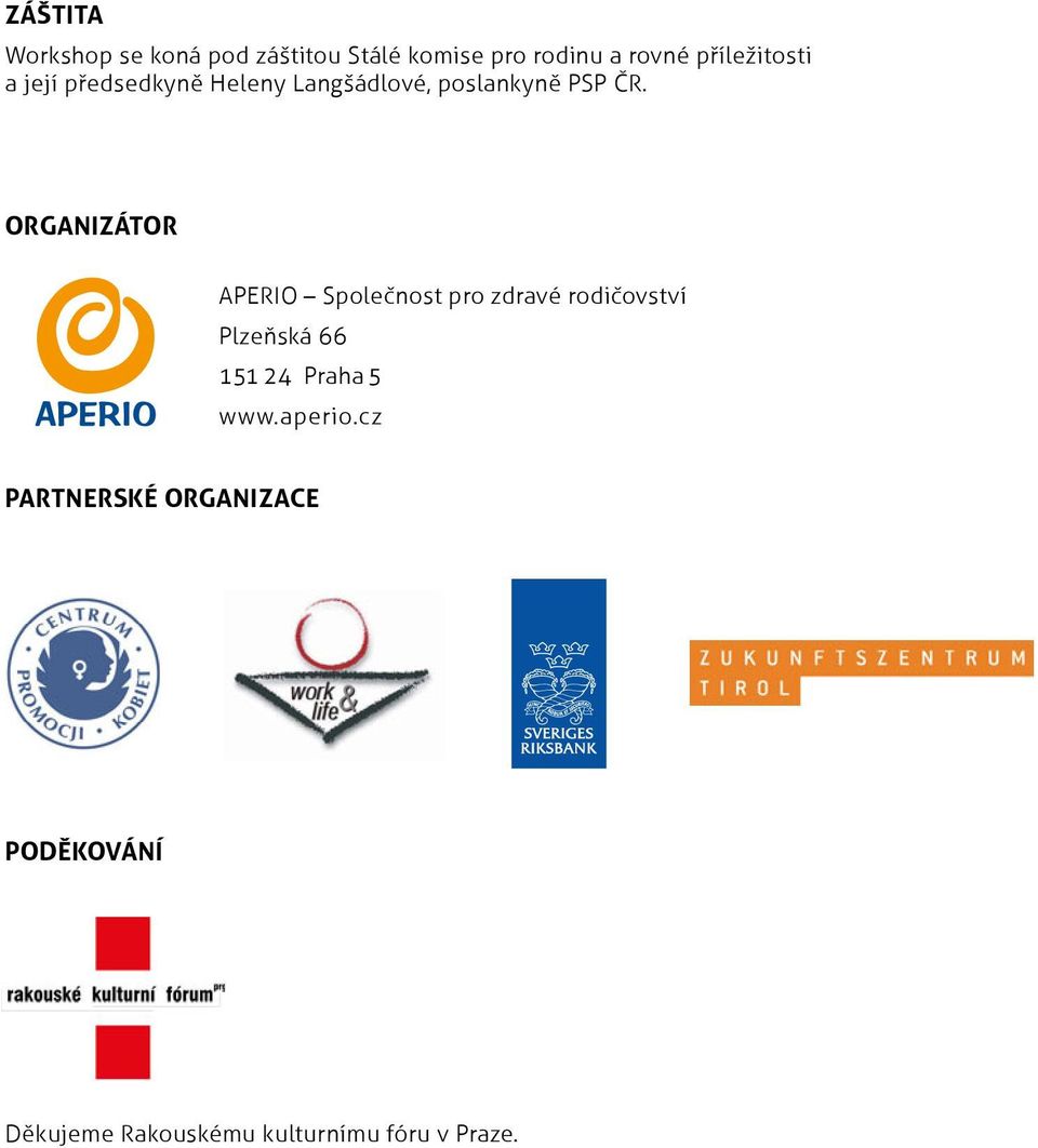 ORGANIZÁTOR APERIO Společnost pro zdravé rodičovství Plzeňská 66 151 24 Praha