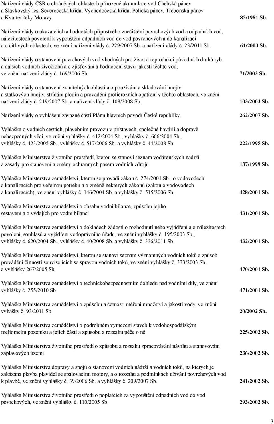 ve znění nařízení vlády č. 229/2007 Sb. a nařízení vlády č. 23/2011 Sb.