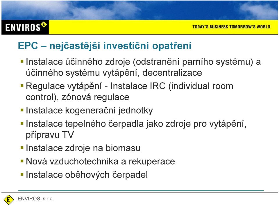 control), zónová regulace Instalace kogenera ní jednotky Instalace tepelného erpadla jako zdroje